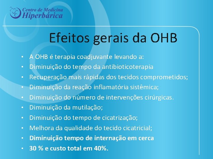 Efeitos gerais da OHB • • • A OHB é terapia coadjuvante levando a:
