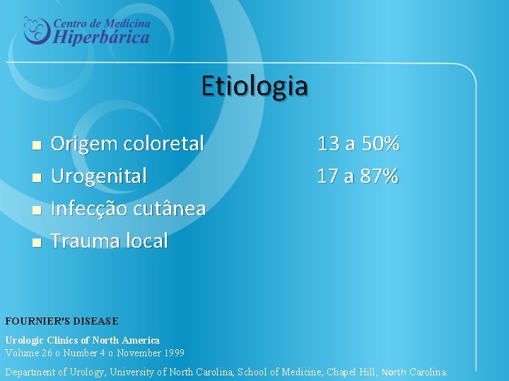 Etiologia n n Origem coloretal 13 a 50% Urogenital 17 a 87% Infecção cutânea