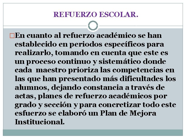 REFUERZO ESCOLAR. �En cuanto al refuerzo académico se han establecido en periodos específicos para