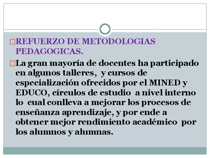 �REFUERZO DE METODOLOGIAS PEDAGOGICAS. �La gran mayoría de docentes ha participado en algunos talleres,