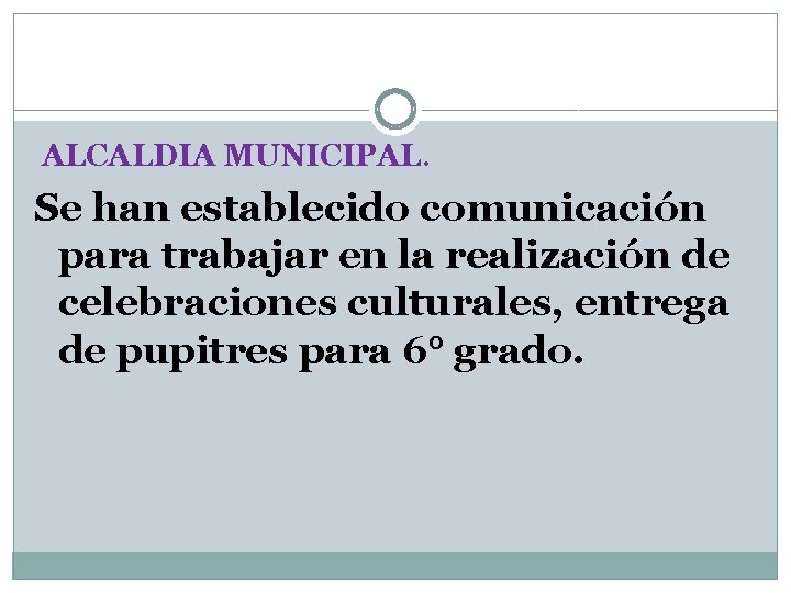 ALCALDIA MUNICIPAL. Se han establecido comunicación para trabajar en la realización de celebraciones culturales,