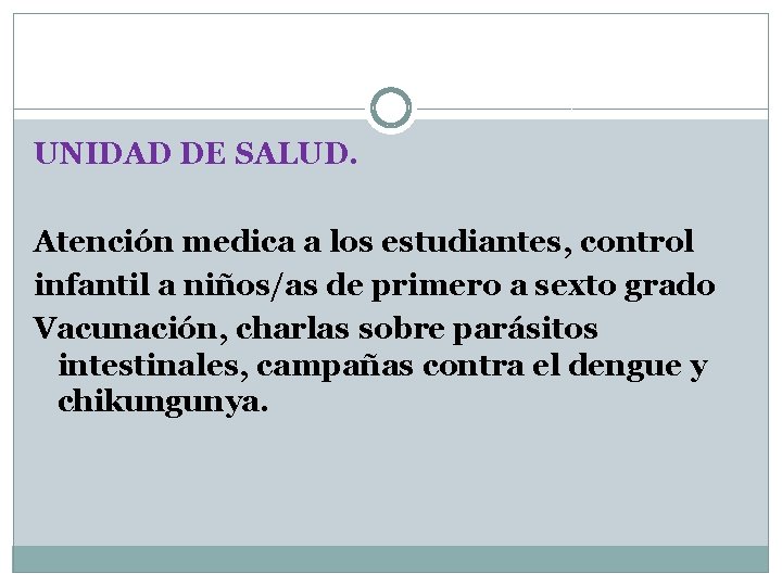 UNIDAD DE SALUD. Atención medica a los estudiantes, control infantil a niños/as de primero