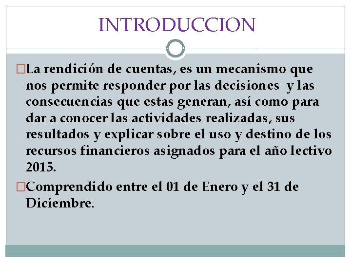 INTRODUCCION �La rendición de cuentas, es un mecanismo que nos permite responder por las