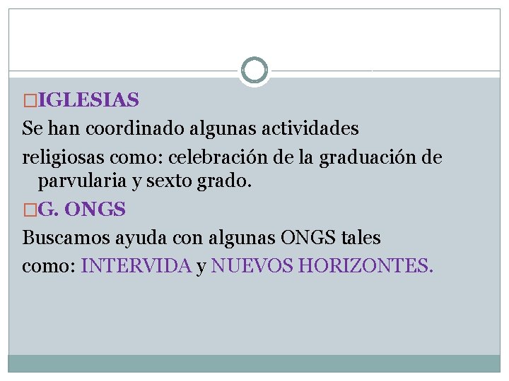 �IGLESIAS Se han coordinado algunas actividades religiosas como: celebración de la graduación de parvularia