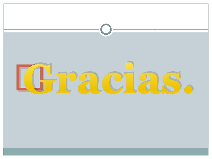 � Gracias. 