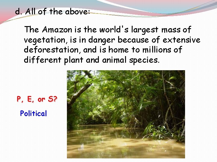  d. All of the above: The Amazon is the world's largest mass of