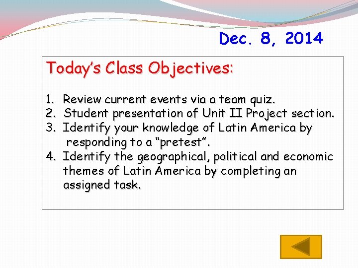 Dec. 8, 2014 Today’s Class Objectives: 1. 2. 3. Review current events via a