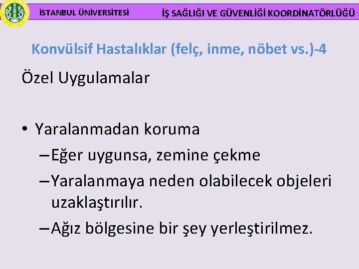  İSTANBUL ÜNİVERSİTESİ İŞ SAĞLIĞI VE GÜVENLİĞİ KOORDİNATÖRLÜĞÜ Konvülsif Hastalıklar (felç, inme, nöbet vs.