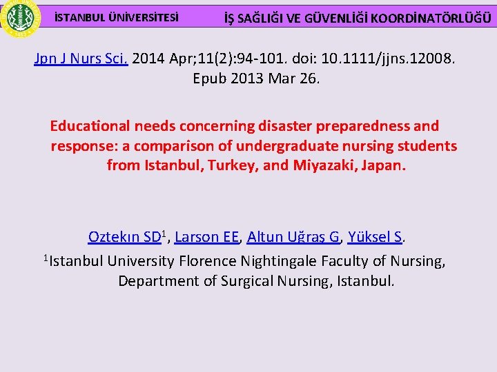  İSTANBUL ÜNİVERSİTESİ İŞ SAĞLIĞI VE GÜVENLİĞİ KOORDİNATÖRLÜĞÜ Jpn J Nurs Sci. 2014 Apr;