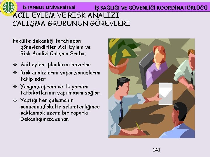  İSTANBUL ÜNİVERSİTESİ İŞ SAĞLIĞI VE GÜVENLİĞİ KOORDİNATÖRLÜĞÜ ACİL EYLEM VE RİSK ANALİZİ ÇALIŞMA