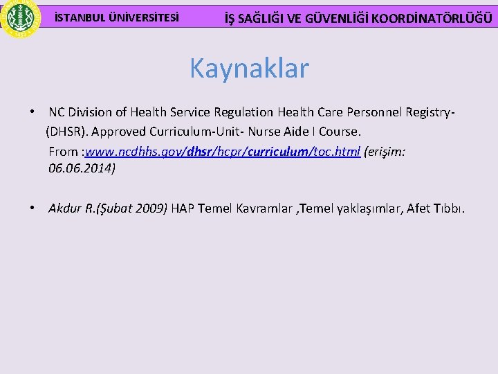  İSTANBUL ÜNİVERSİTESİ İŞ SAĞLIĞI VE GÜVENLİĞİ KOORDİNATÖRLÜĞÜ Kaynaklar • NC Division of Health