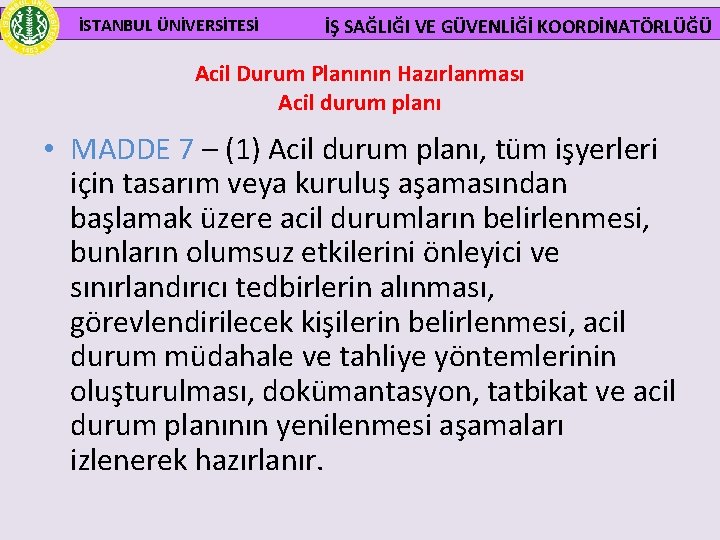  İSTANBUL ÜNİVERSİTESİ İŞ SAĞLIĞI VE GÜVENLİĞİ KOORDİNATÖRLÜĞÜ Acil Durum Planının Hazırlanması Acil durum