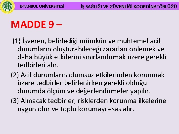  İSTANBUL ÜNİVERSİTESİ İŞ SAĞLIĞI VE GÜVENLİĞİ KOORDİNATÖRLÜĞÜ MADDE 9 – (1) İşveren, belirlediği