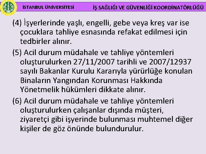  İSTANBUL ÜNİVERSİTESİ İŞ SAĞLIĞI VE GÜVENLİĞİ KOORDİNATÖRLÜĞÜ (4) İşyerlerinde yaşlı, engelli, gebe veya