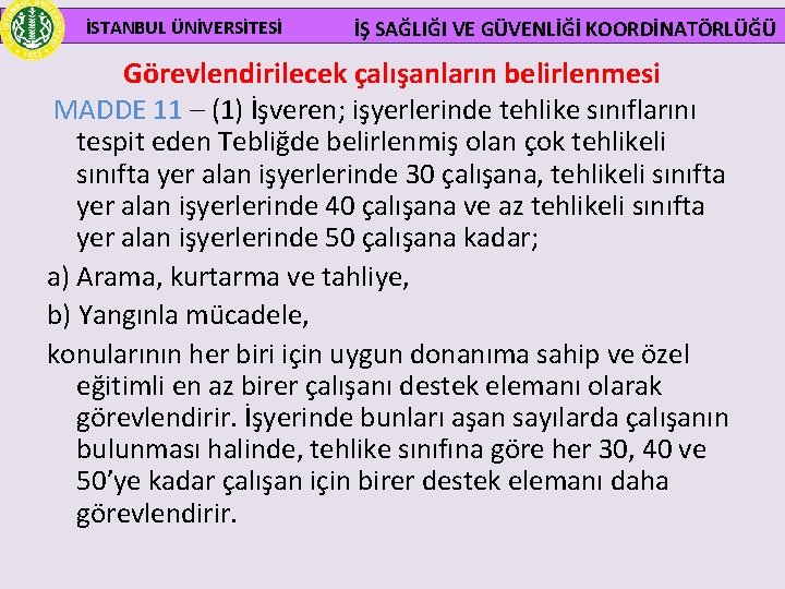  İSTANBUL ÜNİVERSİTESİ İŞ SAĞLIĞI VE GÜVENLİĞİ KOORDİNATÖRLÜĞÜ Görevlendirilecek çalışanların belirlenmesi MADDE 11 –