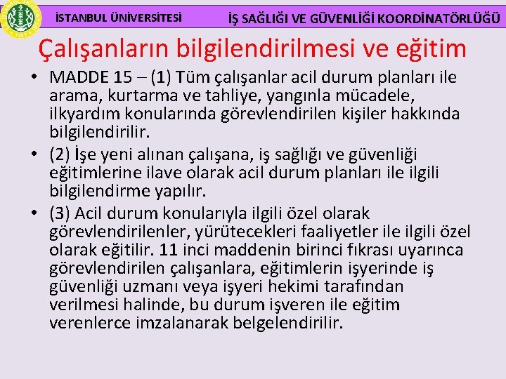  İSTANBUL ÜNİVERSİTESİ İŞ SAĞLIĞI VE GÜVENLİĞİ KOORDİNATÖRLÜĞÜ Çalışanların bilgilendirilmesi ve eğitim • MADDE