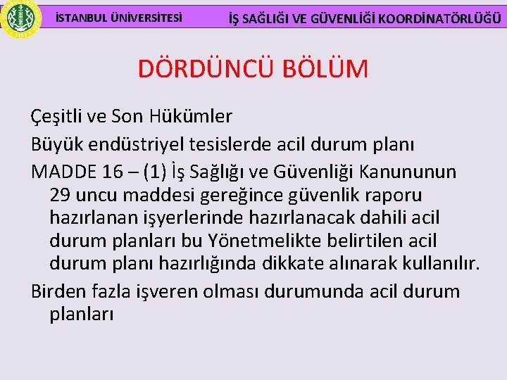  İSTANBUL ÜNİVERSİTESİ İŞ SAĞLIĞI VE GÜVENLİĞİ KOORDİNATÖRLÜĞÜ DÖRDÜNCÜ BÖLÜM Çeşitli ve Son Hükümler