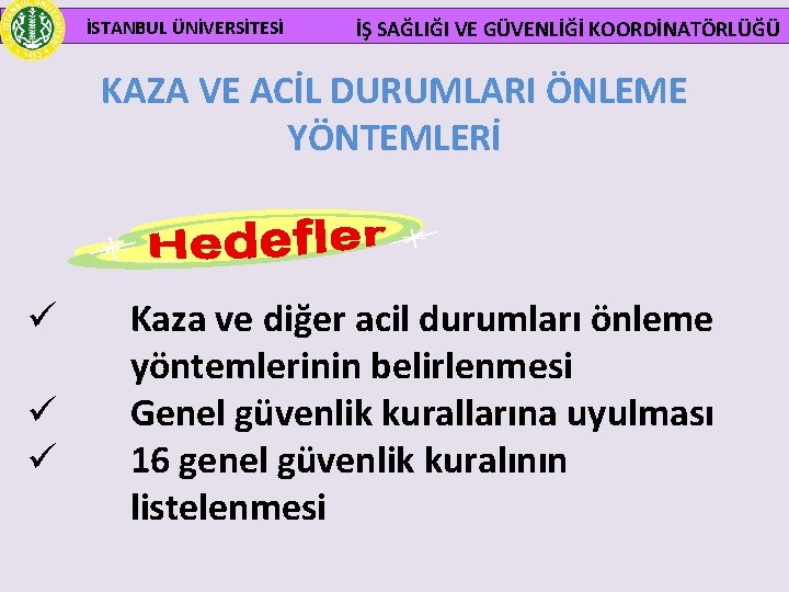  İSTANBUL ÜNİVERSİTESİ İŞ SAĞLIĞI VE GÜVENLİĞİ KOORDİNATÖRLÜĞÜ KAZA VE ACİL DURUMLARI ÖNLEME YÖNTEMLERİ