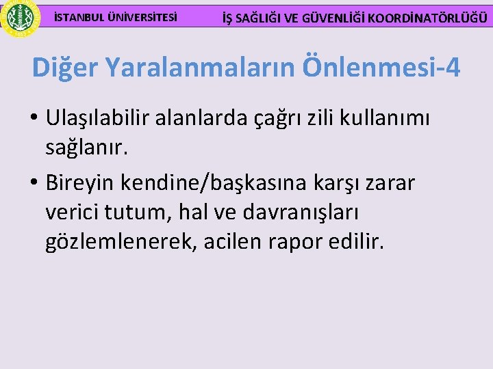  İSTANBUL ÜNİVERSİTESİ İŞ SAĞLIĞI VE GÜVENLİĞİ KOORDİNATÖRLÜĞÜ Diğer Yaralanmaların Önlenmesi-4 • Ulaşılabilir alanlarda