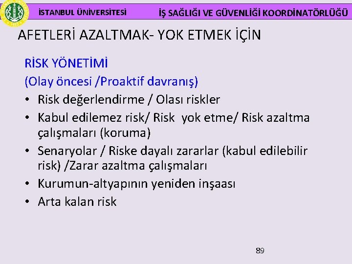  İSTANBUL ÜNİVERSİTESİ İŞ SAĞLIĞI VE GÜVENLİĞİ KOORDİNATÖRLÜĞÜ AFETLERİ AZALTMAK- YOK ETMEK İÇİN RİSK