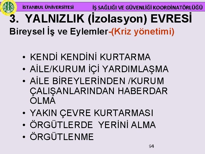  İSTANBUL ÜNİVERSİTESİ İŞ SAĞLIĞI VE GÜVENLİĞİ KOORDİNATÖRLÜĞÜ 3. YALNIZLIK (İzolasyon) EVRESİ Bireysel İş