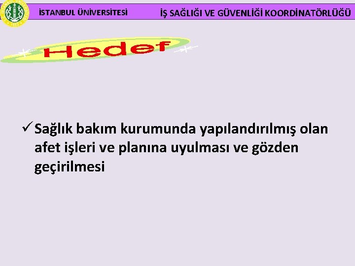  İSTANBUL ÜNİVERSİTESİ İŞ SAĞLIĞI VE GÜVENLİĞİ KOORDİNATÖRLÜĞÜ ü Sağlık bakım kurumunda yapılandırılmış olan