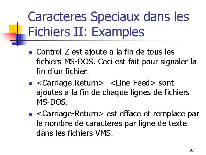 Caracteres Speciaux dans les Fichiers II: Examples n n n Control-Z est ajoute a