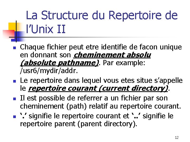 La Structure du Repertoire de l’Unix II n n Chaque fichier peut etre identifie