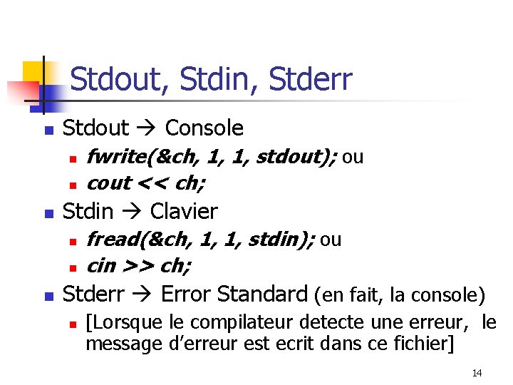 Stdout, Stdin, Stderr n Stdout Console n n n Stdin Clavier n n n