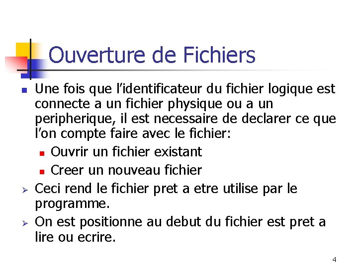 Ouverture de Fichiers n Ø Ø Une fois que l’identificateur du fichier logique est