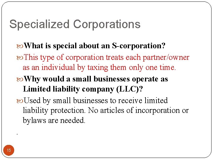 Specialized Corporations What is special about an S-corporation? This type of corporation treats each