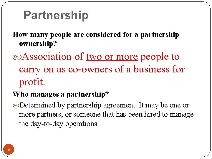 Partnership How many people are considered for a partnership ownership? Association of two or