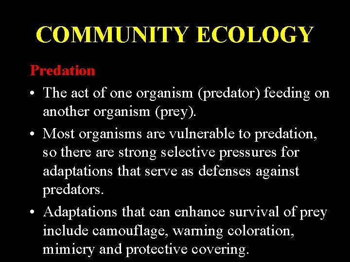 COMMUNITY ECOLOGY Predation • The act of one organism (predator) feeding on another organism