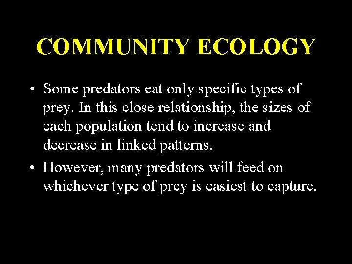 COMMUNITY ECOLOGY • Some predators eat only specific types of prey. In this close