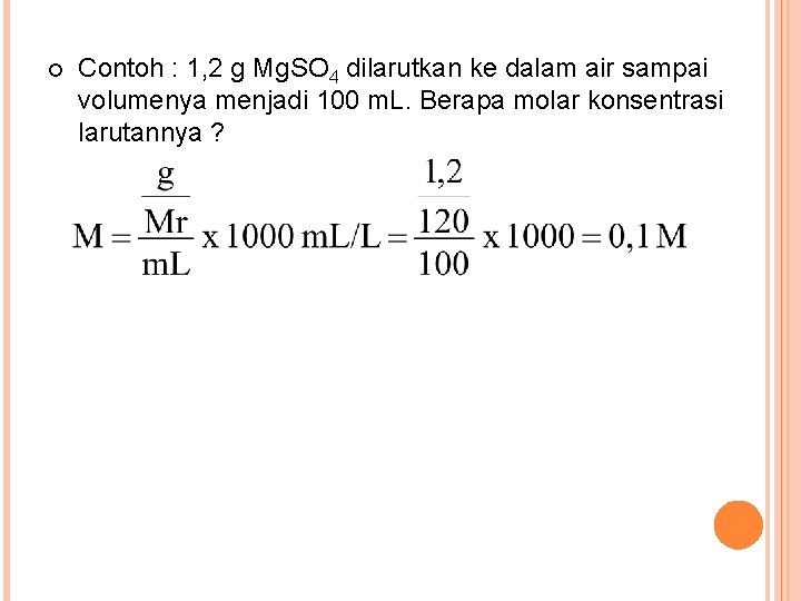  Contoh : 1, 2 g Mg. SO 4 dilarutkan ke dalam air sampai