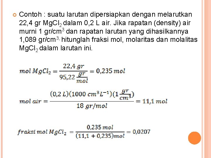  Contoh : suatu larutan dipersiapkan dengan melarutkan 22, 4 gr Mg. Cl 2