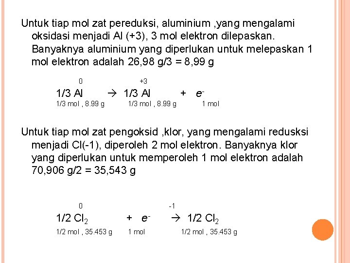 Untuk tiap mol zat pereduksi, aluminium , yang mengalami oksidasi menjadi Al (+3), 3