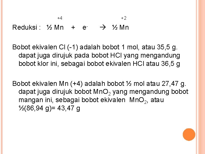 +4 Reduksi : ½ Mn +2 + e- ½ Mn Bobot ekivalen Cl (-1)