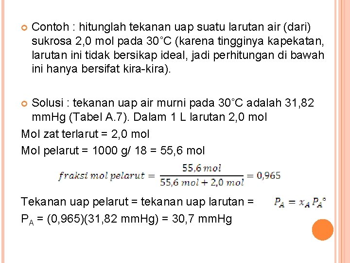  Contoh : hitunglah tekanan uap suatu larutan air (dari) sukrosa 2, 0 mol