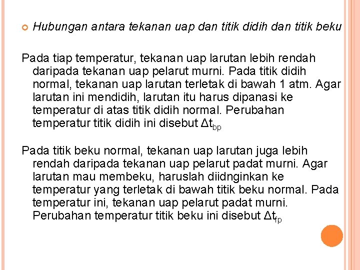  Hubungan antara tekanan uap dan titik didih dan titik beku Pada tiap temperatur,