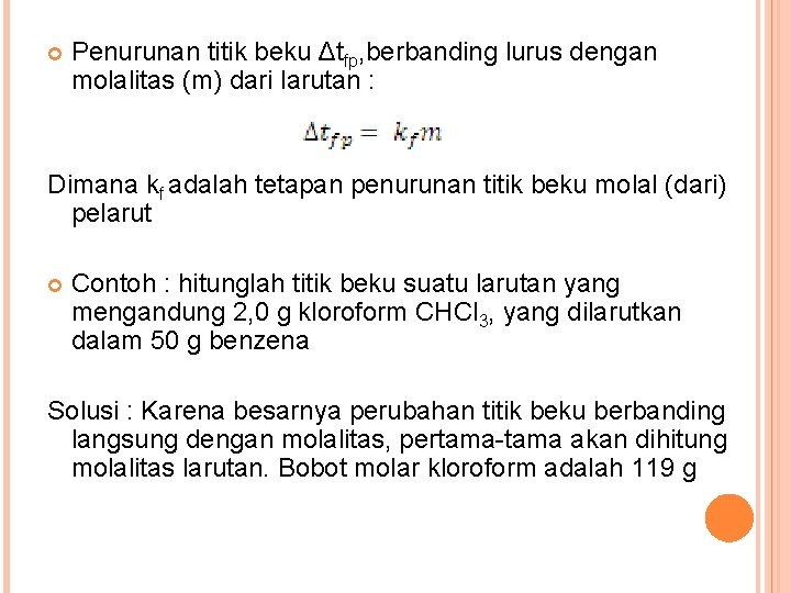  Penurunan titik beku Δtfp, berbanding lurus dengan molalitas (m) dari larutan : Dimana