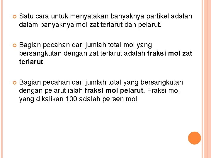  Satu cara untuk menyatakan banyaknya partikel adalah dalam banyaknya mol zat terlarut dan