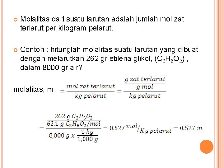  Molalitas dari suatu larutan adalah jumlah mol zat terlarut per kilogram pelarut. Contoh