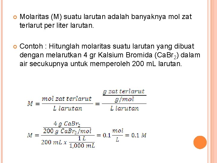  Molaritas (M) suatu larutan adalah banyaknya mol zat terlarut per liter larutan. Contoh