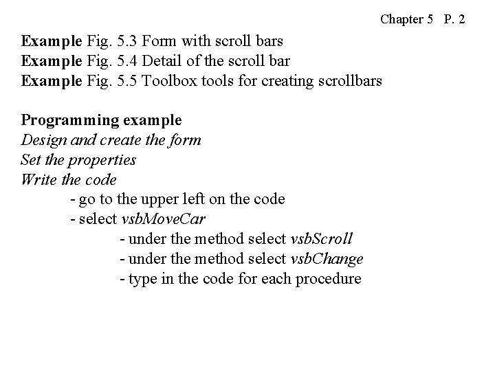 Chapter 5 P. 2 Example Fig. 5. 3 Form with scroll bars Example Fig.
