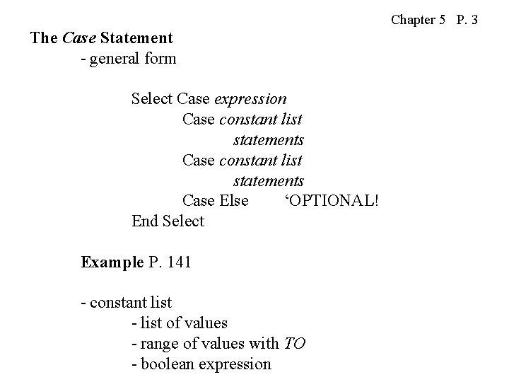 Chapter 5 P. 3 The Case Statement - general form Select Case expression Case