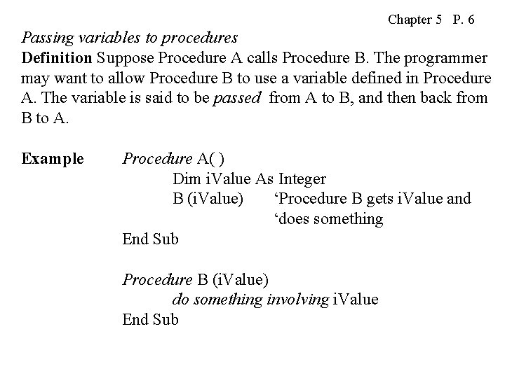 Chapter 5 P. 6 Passing variables to procedures Definition Suppose Procedure A calls Procedure