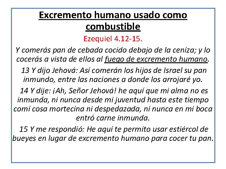 Excremento humano usado combustible Ezequiel 4. 12 -15. Y comerás pan de cebada cocido