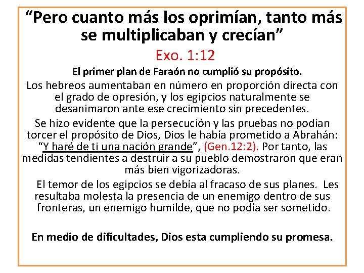 “Pero cuanto más los oprimían, tanto más se multiplicaban y crecían” Exo. 1: 12