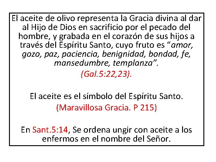 El aceite de olivo representa la Gracia divina al dar al Hijo de Dios